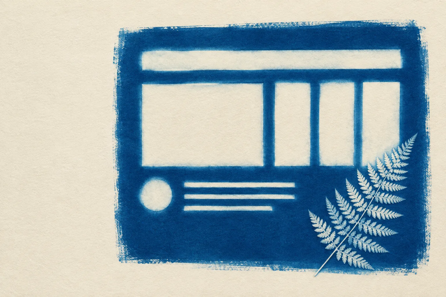 A cyanotype print in Prussian blue on cream paper: the white silhouettes of cut paper layout pieces, a header bar, a hero block, three cards, a circle, and lines of copy, with a fern laid across one corner.